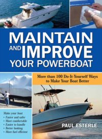 cover of the book Maintain and improve your powerboat : more than 100 do-it-yourself ways to make your boat better