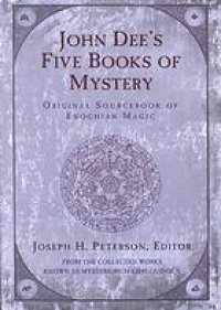 cover of the book John Dee's five books of mystery : original sourcebook of Enochian magic : from the collected works known as Mysteriorum libri quinque