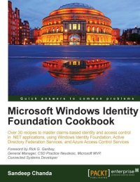 cover of the book Microsoft Windows Identity Foundation cookbook : over 30 recipes to master claims-based identity and access control in .NET applications, using Windows Identity Foundation, Active Directory Federation Services, and Azure Acces Control Services