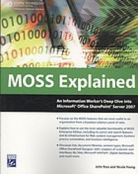 cover of the book MOSS explained : an information worker's deep dive into Microsoft Office SharePoint server 2007 00