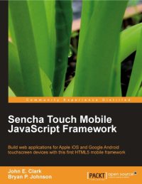 cover of the book Sencha touch 1.0 mobile JavaScript framework : build web applications for Apple iOS and Google Android touchscreen devices with this first HTML5 mobile framework