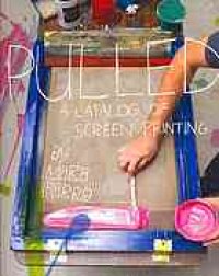 cover of the book Pulled : a catalog of screen printing