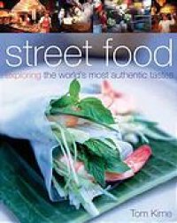 cover of the book Street food : exploring the world's most authentic tastes