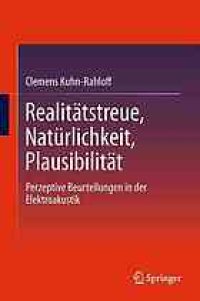 cover of the book Realitätstreue, Natürlichkeit, Plausibilität: Perzeptive Beurteilungen in der Elektroakustik