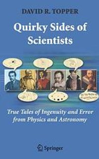 cover of the book Quirky sides of scientists : true tales of ingenuity and error from physics and astronomy