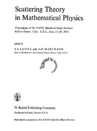 cover of the book Scattering theory in mathematical physics: proceedings of the NATO Advanced Study Institute, held at Denver, USA, June 11-29, 1973