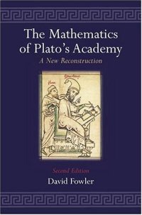 cover of the book The Mathematics of Plato's Academy: A New Reconstruction