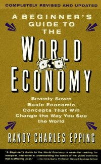 cover of the book A beginner's guide to the world economy: seventy-seven basic economic concepts that will change the way you see the world