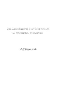 cover of the book Why American history is not what they say : an introduction to revisionism