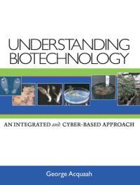 cover of the book Understanding biotechnology : an integrated and cyber-based approach