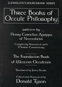 cover of the book Three books of occult philosophy : completely annotated, with modern commentary : the foundation book of Western occultism