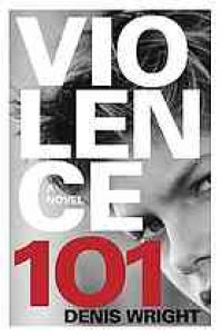 cover of the book Violence 101 : a novel