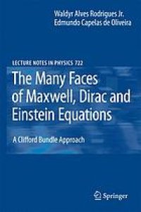 cover of the book The many faces of Maxwell, Dirac and Einstein equations : a Clifford bundle approach