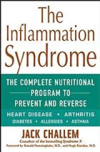 cover of the book The inflammation syndrome : the complete nutritional program to prevent and reverse heart disease, arthritis, diabetes, allergies and asthma