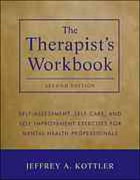 cover of the book The therapist's workbook : self-assessment, self-care, and self-improvement exercises for mental health professionals