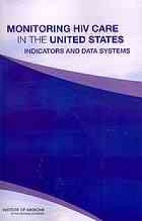 cover of the book Monitoring HIV care in the United States : indicators and data systems