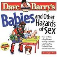 cover of the book Babies & other hazards of sex : how to make a tiny person in only 9 months, with tools you probably have around the home