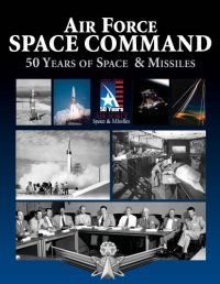 cover of the book Air Force Space Command : 50 years of space & missiles