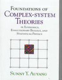 cover of the book Foundations of complex-system theories : in economics, evolutionary biology, and statistical physics