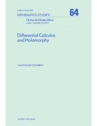 cover of the book Differential Calculus and Holomorphy: Real and complex analysis in locally convex spaces