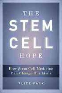 cover of the book The stem cell hope : how stem cell medicine can change our lives