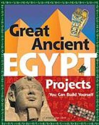 cover of the book Great ancient Egypt projects you can build yourself