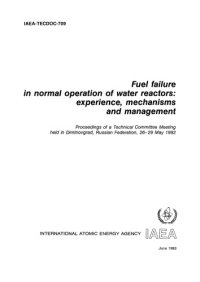 cover of the book Fuel failure in normal operation of water reactors : experience, mechanisms and management : proceedings of a Technical Committee meeting held in Dimitrovgrad, Russian Federation, 26-29 May 1992