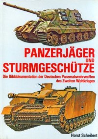 cover of the book Panzerjäger und Sturmgeschütze : die Bilddokumentation der deutschen Panzerabwehrwaffen des Zweiten Weltkrieges