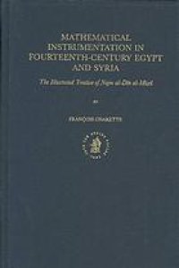 cover of the book Mathematical Instrumentation in Fourteenth-Century Egypt and Syria: The Illustrated Treatise of Najm al-Dīn al-Mīṣrī