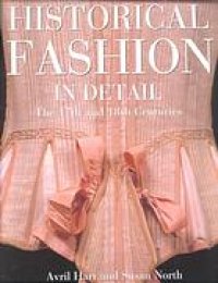 cover of the book Historical fashion in detail : the 17th and 18th centuries