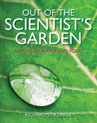 cover of the book Out of the scientist's garden : a story of water and food