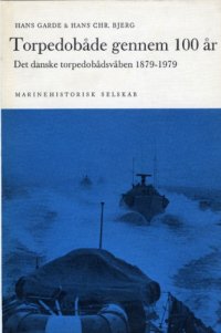 cover of the book Torpedobåde gennem 100 år : det danske torpedobådsvåben 1879-1979