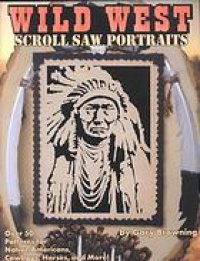 cover of the book Scroll saw portraits from the wild west : [over 50 patterns for native Americans, cowboys and wild animals]