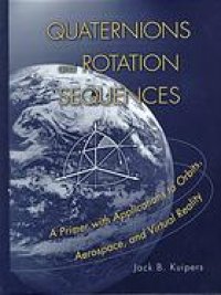 cover of the book Quaternions and rotation sequences : a primer with applications to orbits, aerospace, and virtual reality