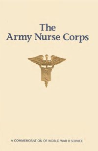 cover of the book The Army Nurse Corps : a commemoration of World War II service