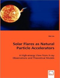 cover of the book Solar flares as natural particle accelerators : a high-energy view from x-ray observations and theoretical models