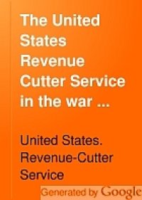 cover of the book The United States Revenue Cutter Service in the war with Spain, 1898