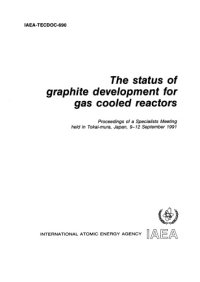 cover of the book Proceedings of a specialists meeting the status of graphite development for gas cooled reactors held in tokai-mura, japan, 9-12 september 1991