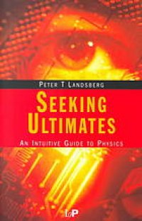 cover of the book Seeking ultimates : an intuitive guide to physics