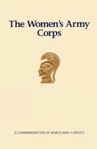 cover of the book The Women's Army Corps : a commemoration of World War II service