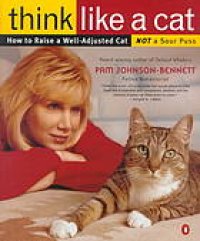 cover of the book Think like a cat : how to raise a well-adjusted cat--not a sour puss