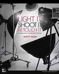 cover of the book Light it, shoot it, retouch it : learn step by step how to go from empty studio to finished image