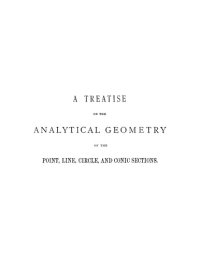 cover of the book A treatise on the analytical geometry of the point, line, circle, and conic sections, containing an account of its most recent extensions, with numerous examples