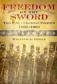 cover of the book Freedom by the sword : the U.S. Colored Troops, 1862-1867