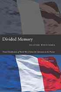 cover of the book Divided memory : French recollections of World War II from the Liberation to the present