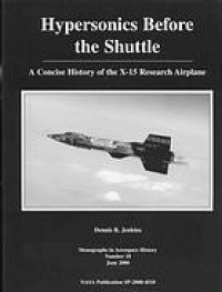 cover of the book Hypersonics before the shuttle : a concise history of the X-15 research airplane