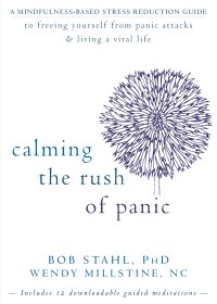 cover of the book Calming the Rush of Panic: A Mindfulness-Based Stress Reduction Guide to Freeing Yourself from Panic Attacks and Living a Vital Life