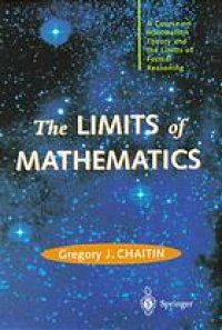 cover of the book The limits of mathematics : a course on information theory and limits of formal reasoning