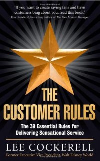 cover of the book The Customer Rules: The 39 Essential Rules for Delivering Sensational Service