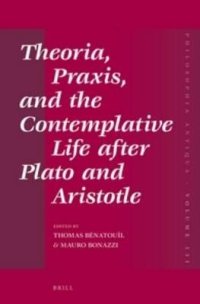 cover of the book Theoria, Praxis, and the Contemplative Life After Plato and Aristotle